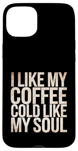 I Like My Coffee Cold Like My Soul Iced Koffein -------- Hülle für iPhone 15 Plus I Like My Coffee Cold Like My Soul Iced Koffein -------- Hülle für iPhone 15 Plus von Kaffeetrinker Humor