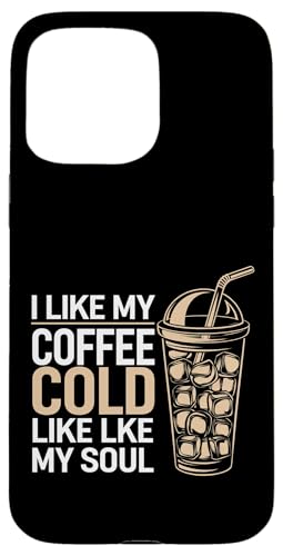 I Like My Coffee Cold Like My Soul Iced Koffein |-- Hülle für iPhone 15 Pro Max I Like My Coffee Cold Like My Soul Iced Koffein |-- Hülle für iPhone 15 Pro Max von Kaffeetrinker Humor