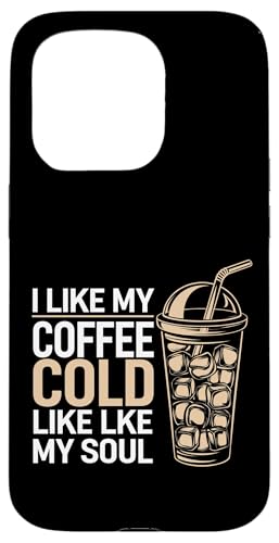I Like My Coffee Cold Like My Soul Iced Koffein |-- Hülle für iPhone 15 Pro I Like My Coffee Cold Like My Soul Iced Koffein |-- Hülle für iPhone 15 Pro von Kaffeetrinker Humor