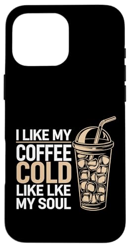 I Like My Coffee Cold Like My Soul Iced Koffein |-- Hülle für iPhone 16 Pro Max I Like My Coffee Cold Like My Soul Iced Koffein |-- Hülle für iPhone 16 Pro Max von Kaffeetrinker Humor
