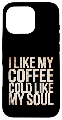 I Like My Coffee Cold Like My Soul Iced Koffein -------- Hülle für iPhone 16 Pro I Like My Coffee Cold Like My Soul Iced Koffein -------- Hülle für iPhone 16 Pro von Kaffeetrinker Humor