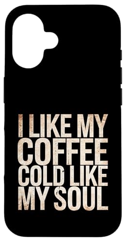 I Like My Coffee Cold Like My Soul Iced Koffein -------- Hülle für iPhone 16 I Like My Coffee Cold Like My Soul Iced Koffein -------- Hülle für iPhone 16 von Kaffeetrinker Humor
