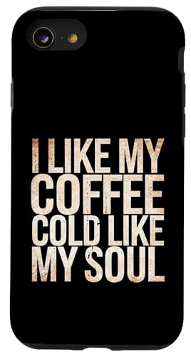 I Like My Coffee Cold Like My Soul Iced Koffein -------- Hülle für iPhone SE (2020) / 7 / 8 von Kaffeetrinker Humor