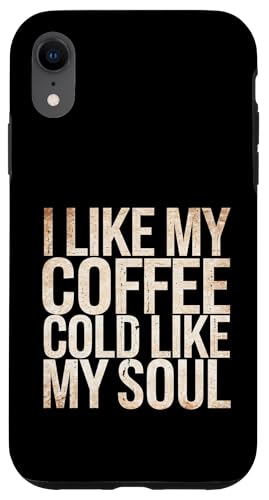 I Like My Coffee Cold Like My Soul Iced Koffein -------- Hülle für iPhone XR I Like My Coffee Cold Like My Soul Iced Koffein -------- Hülle für iPhone XR von Kaffeetrinker Humor