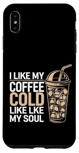 I Like My Coffee Cold Like My Soul Iced Koffein |-- Hülle für iPhone XS Max I Like My Coffee Cold Like My Soul Iced Koffein |-- Hülle für iPhone XS Max von Kaffeetrinker Humor