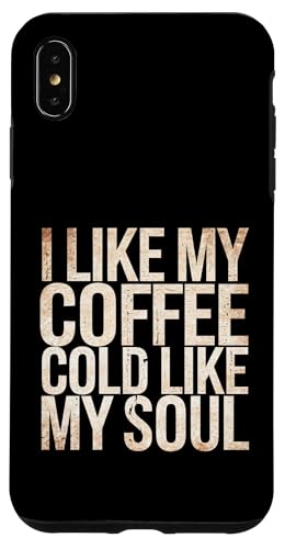 I Like My Coffee Cold Like My Soul Iced Koffein -------- Hülle für iPhone XS Max I Like My Coffee Cold Like My Soul Iced Koffein -------- Hülle für iPhone XS Max von Kaffeetrinker Humor