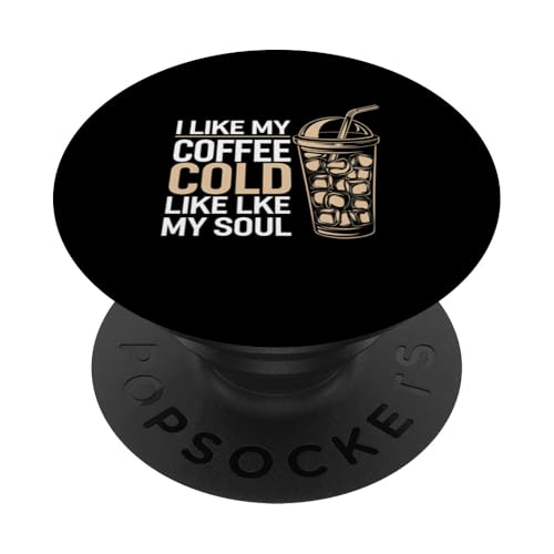 I Like My Coffee Cold Like My Soul Iced Koffein |-- PopSockets Klebender PopGrip I Like My Coffee Cold Like My Soul Iced Koffein |-- PopSockets Klebender PopGrip von Kaffeetrinker Humor