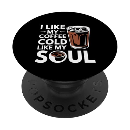 I Like My Coffee Cold Like My Soul Iced Koffein |- PopSockets Klebender PopGrip I Like My Coffee Cold Like My Soul Iced Koffein |- PopSockets Klebender PopGrip von Kaffeetrinker Humor