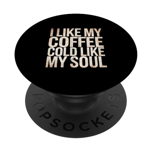 I Like My Coffee Cold Like My Soul Iced Koffein -------- PopSockets Klebender PopGrip I Like My Coffee Cold Like My Soul Iced Koffein -------- PopSockets Klebender PopGrip von Kaffeetrinker Humor