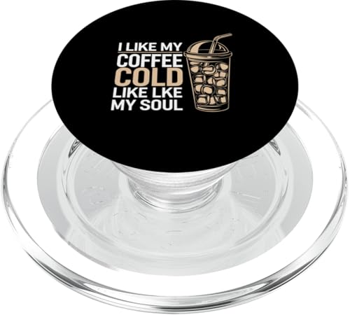 I Like My Coffee Cold Like My Soul Iced Koffein |-- PopSockets PopGrip für MagSafe I Like My Coffee Cold Like My Soul Iced Koffein |-- PopSockets PopGrip für MagSafe von Kaffeetrinker Humor