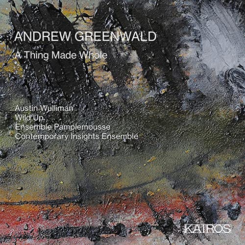 Greenwald: A Thing Made Whole von Kairos (Note 1 Musikvertrieb)