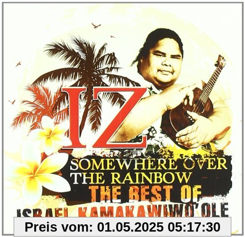 The Best of IZ - Somewhere Over The Rainbow von Kamakawiwo'Ole, Israel Iz