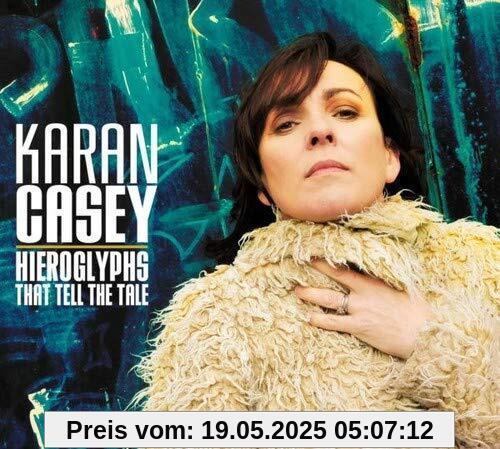 Karan Casey - Hieroglyphs That Tell The Tale von Karan Casey