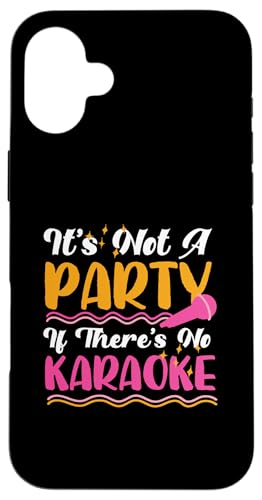 Es ist keine Party, wenn es kein Karaoke gibt Hülle für iPhone 16 Plus Es ist keine Party, wenn es kein Karaoke gibt Hülle für iPhone 16 Plus von Karaoke Designs For Karaoke King And Queen