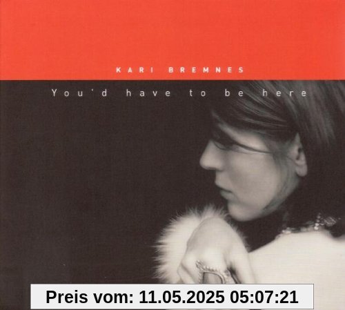 You'd Have to Be Here You'd Have to Be Here von Kari Bremnes