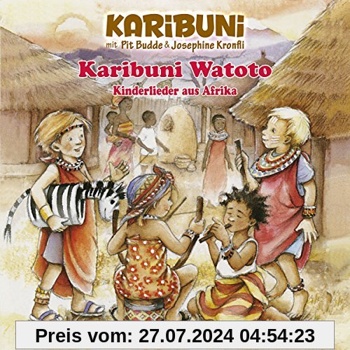 Karibuni Watoto - Kinderlieder aus Afrika - Weltmusik für Kinder von Karibuni mit Pit Budde & Josephine Kronfli