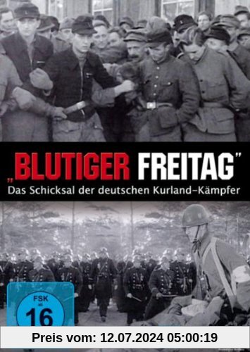 Blutiger Freitag - Das Schicksal der deutschen Kurland Kämpfer von Karl Höffkes