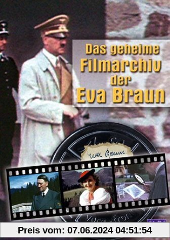 Das geheime Filmarchiv der Eva Braun von Karl Höffkes