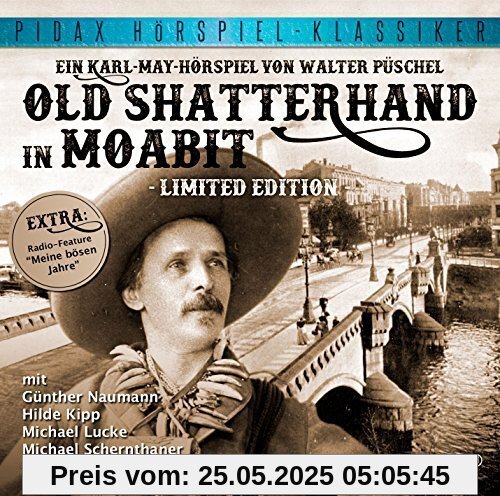 Karl May: Old Shatterhand in Moabit (Limited Edition) - Hörspielrarität in limitierter Auflage (Pidax Hörspiel-Klassiker) von Karl May