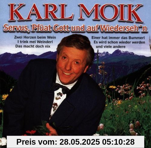 Servus,Pfüat Gott Und Auf Wiederseh'n Servus,Pfüat Gott Und Auf Wiederseh'n von Karl Moik