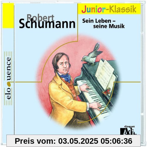 R.Schumann: Sein Leben-( Eloquence Junior ) von Karlheinz Böhm