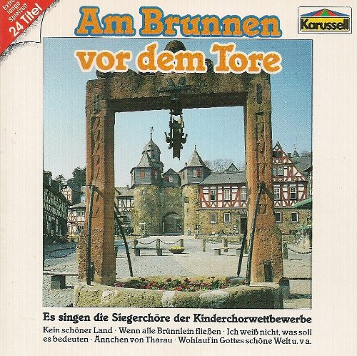 Am Brunnen vor dem Tore [Audio CD] Siegerchöre der Kinderchorwettbewerbe von Karussell