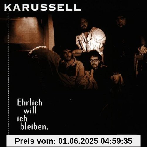 Ehrlich Will Ich Bleiben. von Karussell