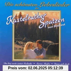 Die schönsten Liebeslieder von Kastelruther Spatzen