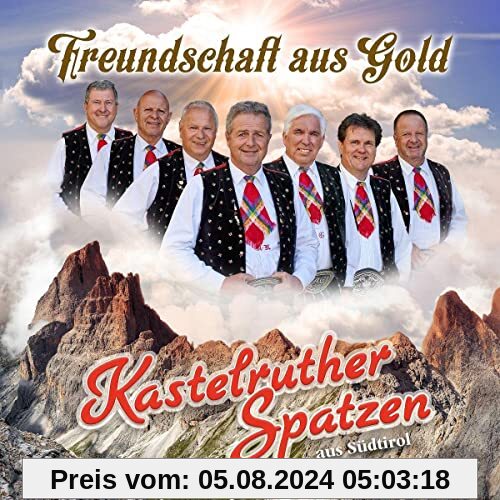 Freundschaft aus Gold von Kastelruther Spatzen