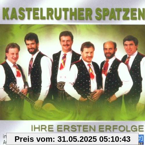 Ihre Ersten Erfolge von Kastelruther Spatzen