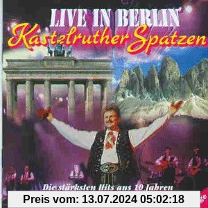 Live in Berlin von Kastelruther Spatzen