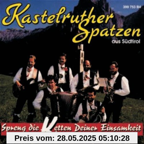 Spreng die Ketten der Einsamkeit von Kastelruther Spatzen