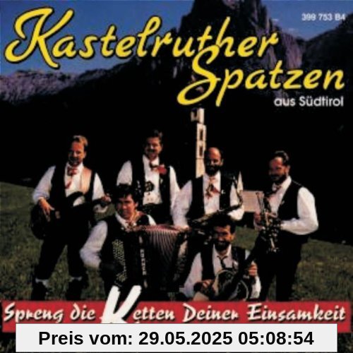 Spreng die Ketten der Einsamkeit von Kastelruther Spatzen