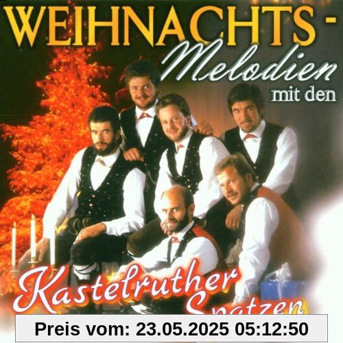 Weihnachts-Melodien mit Den Kastelruther Spatzen von Kastelruther Spatzen