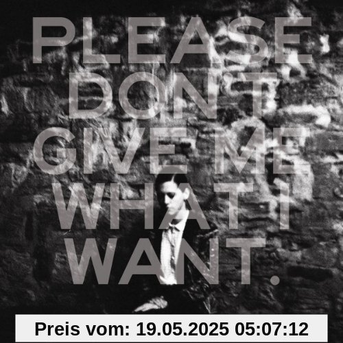 Please Don't Give Me What I Want Please Don't Give Me What I Want von Kat Frankie