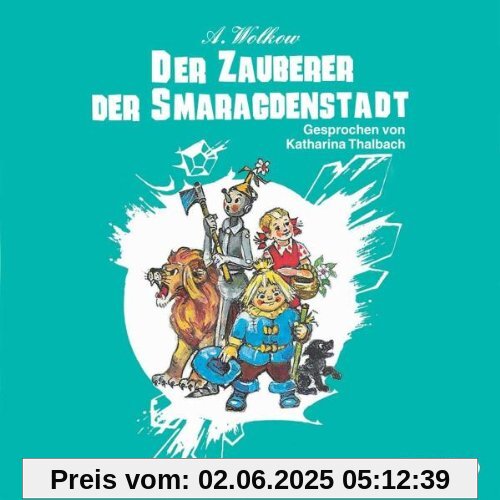 Der Zauberer der Smaragdenstadt, Gesprochen von Katharina Thalbach von Katharina Thalbach