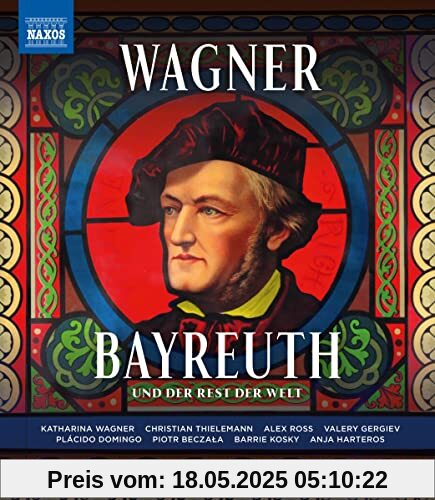 Wagner Bayreuth - und der Rest der Welt [ein Film von Axel Brüggemann mit Anja Harteros; Plácido Domingo; Piotr Beczała uvm.] [Blu-ray] von Katharina Wagner