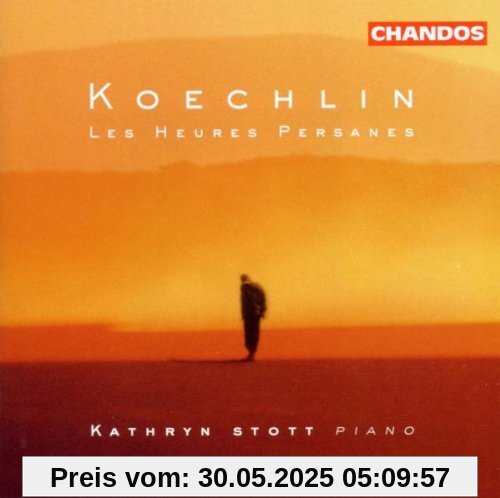 Koechlin: Les Heures Persanes Op.65 Koechlin: Les Heures Persanes Op.65 von Kathryn Stott
