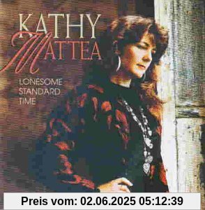 Lonesome Standard Time Lonesome Standard Time von Kathy Mattea
