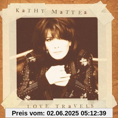 Love Travels Love Travels von Kathy Mattea