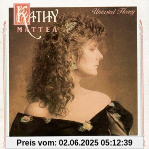 Untasted Honey Untasted Honey von Kathy Mattea