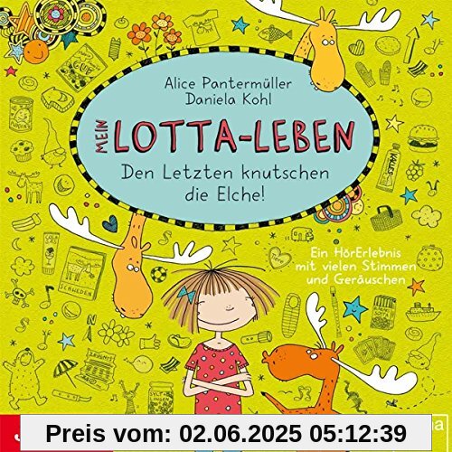 Mein Lotta-Leben: Den Letzten Knutschen die Elche Mein Lotta-Leben: Den Letzten Knutschen die Elche von Katinka Kultscher