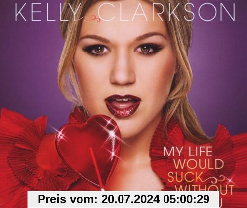 My Life Would Suck Without You von Kelly Clarkson