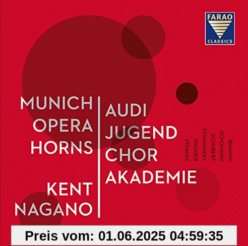 Audi Jugendchorakademie, Munich Opera Horns u. Kent Nagano spielen Johannes Brahms, Richard Wagner, Robert Schumann, Franz Schubert und Igor Strawinsky Audi Jugendchorakademie, Munich Opera Horns u. Kent Nagano spielen Johannes Brahms, Richard Wagner, Robert Schumann, Franz Schubert und Igor Strawinsky von Kent Nagano