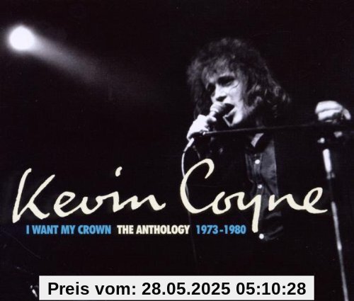 I Want My Crown/the Anthology 1973-1980 von Kevin Coyne