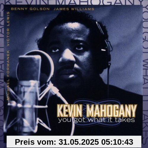 You Got What It Takes You Got What It Takes von Kevin Mahogany