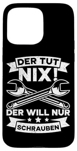 Der Tut Nix Der Will Nur Schrauben Autoschrauber Wartung Hülle für iPhone 15 Pro Max Der Tut Nix Der Will Nur Schrauben Autoschrauber Wartung Hülle für iPhone 15 Pro Max von Kfz-Mechaniker Werkstatt Automechaniker Kfz