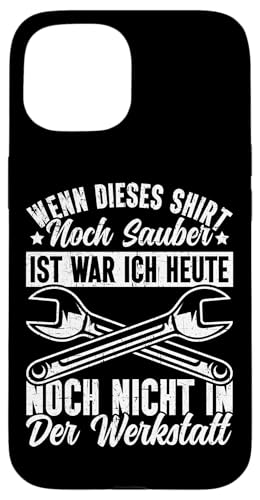 Wenn Dieses Shirt Noch Sauber Ist Werkstatt Autoschrauber Hülle für iPhone 15 Wenn Dieses Shirt Noch Sauber Ist Werkstatt Autoschrauber Hülle für iPhone 15 von Kfz-Mechaniker Werkstatt Automechaniker Kfz