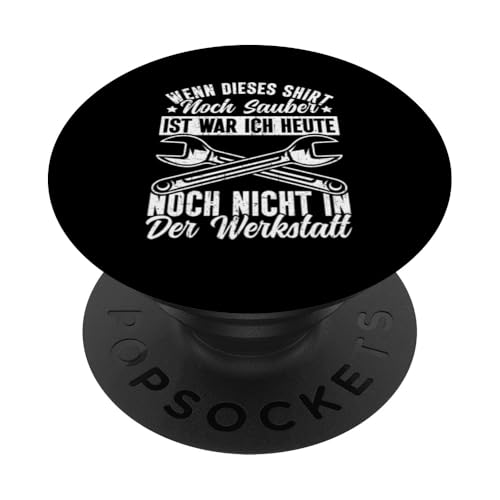 Wenn Dieses Shirt Noch Sauber Ist Werkstatt Autoschrauber PopSockets Klebender PopGrip von Kfz-Mechaniker Werkstatt Automechaniker Kfz
