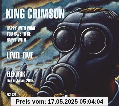 Happy With What You Have To Be Happy With/Level Five/Elektrik von King Crimson